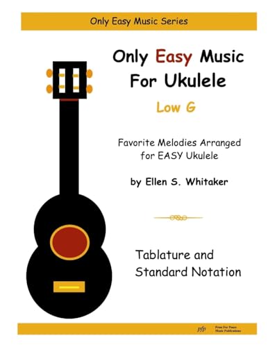 Only Easy Music For Ukulele: Low G von Lulu.com